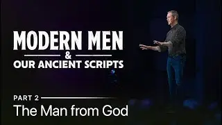 Modern Men & Our Ancient Transcripts, Part 2: The Man From God // Andy Stanley