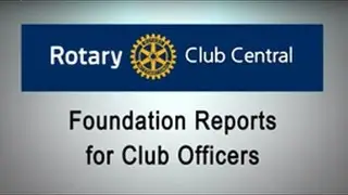 Foundation Reports for Club Officers - Rotary Club Central