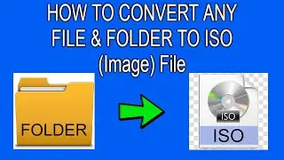 HOW TO CONVERT ANY FILE & FOLDER TO ISO IMAGE FILE