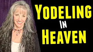 YODELING in HEAVEN - Why I Learned to Yodel!! Beth Williams