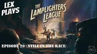 Lex Plays - The Lamplighters League [PC] - EP 20 - Still In The Race
