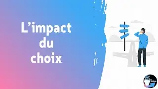Quel est l'impact du fait d'avoir le choix ?