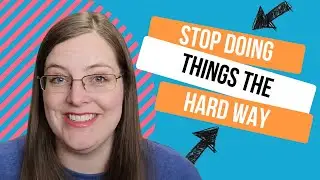 There HAS TO BE a better way -  (Stop doing things the hard way)