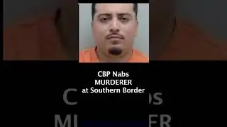 CBP Nabs MURDERER at Border - Jamie Villanueva