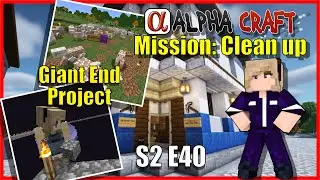 Mission: Cleanup & Giant End Build | Let's Play Minecraft 1.16 | AlphaCraft S2