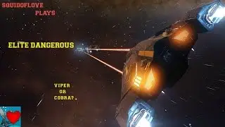 Elite Dangerous Gameplay - Viper or Cobra ?