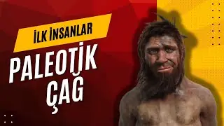 Paleolitik Çağ: İnsanlığın İlk Adımları | Taş Devri'nin Derinliklerine Yolculuk