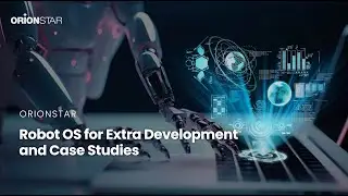 OrionStar Robot OS for Extra Development and Case Studies