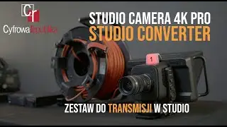 Blackmagic Studio Camera 4K Pro & Studio Converter - Proponowany zestaw do transmisji w studio