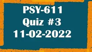 PSY 611, Quiz 3, Ethical issues In Psychology Quiz#3