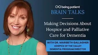 Dr. Maribeth Gallagher: Making Decisions About Hospice and Palliative Care For Dementia