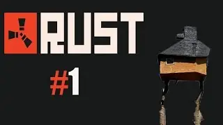 Rust : Мой дом  1 серия