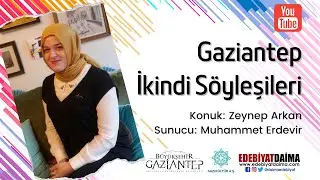 Gaziantep İkindi Söyleşileri | Zeynep Arkan (B03)