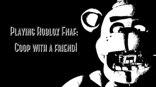 Playing Roblox Fnaf: Coop with a friend!
