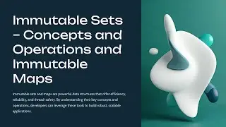 Immutable Sets – Concepts and Operations  and Immutable Maps