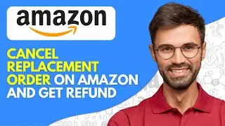 How to Cancel Replacement Order on Amazon and Get Refund (2024) Easy