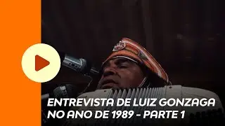 ENTREVISTA DE LUIZ GONZAGA NO ANO DE 1989 - PARTE 1