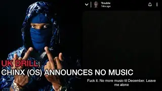 UK DRILL: Chinx (OS) Announces No Music Until December