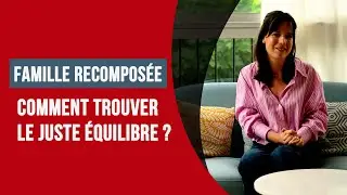 Famille recomposée : comment trouver le juste équilibre ?