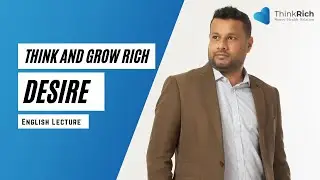 Desire - Success Principle No. 1 - Think And Grow Rich - Napoleon Hill (English).