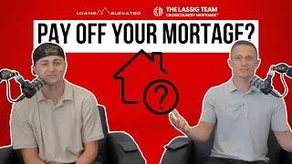Should You Payoff Your Mortgage Early?  - LE Podcast Ep. 93