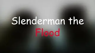 Slenderman the Flood || Official Trailer