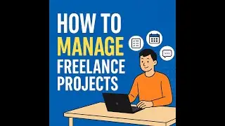 How to Manage Freelance Projects - The Guide to Managing Freelance Projects Without Stress or Chaos