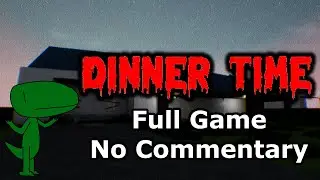 Dinner Time (Full Game, No Commentary)