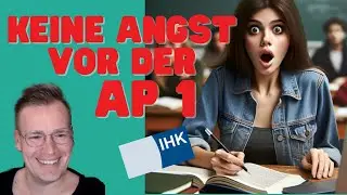 KEINE ANGST VOR DER AP 1 !! Warum du dir um die AP 1 keine Sorgen machen musst 