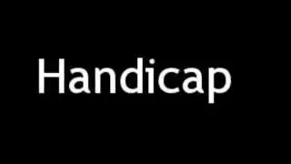 How to Pronounce Handicap