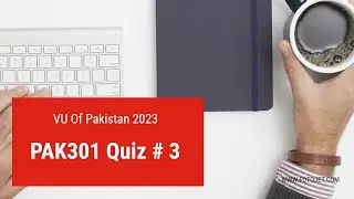 PAk301 Quiz # 3  2023  || VU Of Pakistan || Final Term MCQS