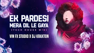 Ek Pardesi Mera Dil Le Gaya DJ KRAXTON & @VinFxStudio  | FT. Sophie Chaudhary | Bolly-Tech Remix