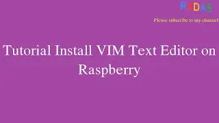 7. Tutorial Install VIM Text Editor on Raspberry