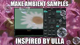 how to make AMBIENT SAMPLES inspired by ULLA STRAUS