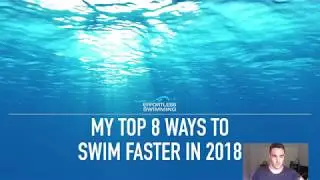 🏊  Top 8 Ways To Swim Faster In 2018 🏊