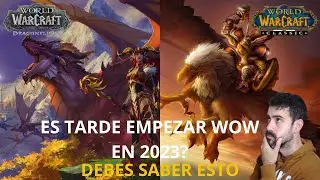 WORLD OF WARCRAFT | ES TARDE EMPEZAR A JUGAR WOW EN 2023?