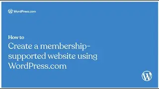 How to create a membership-supported website using WordPress.com