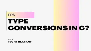 Type conversion and its types in c || PPS || C programming