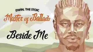 Dwin, The Stoic - Beside Me (Official Audio)