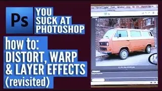 You Suck at Photoshop - Distort, Warp, & Layer Effects