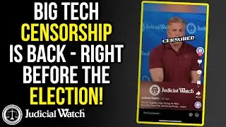 Big Tech Censorship is Back - Right Before the Election!