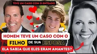 A HISTÓRIA de AMOR entre PADRASTRO e ENTEADO que terminou em TR4GÉDI4
