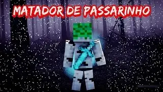 O Matador De Passarinhos - Minecraft Machinima