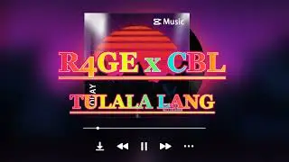 Tulala lang - R4GE x CBL