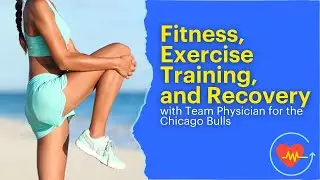 Fitness, Exercise Training and Recovery with Team Physician for Chicago Bulls, Dr. Jeremy Alland