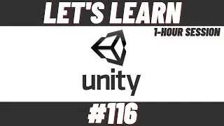 Let's Learn Unity #116 (1-Hour Session)