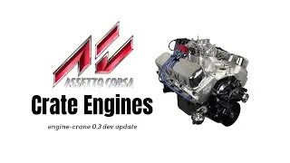 Creating crate engines for Assetto Corsa | engine-crane 0.3 dev update