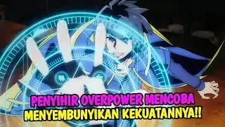 PENYIHIR YANG DIKIRA CULUN TERNYATA OVERPOWER‼️| ALUR CERITA ANIME TENSEI KENJA NO ISEKAI LIFE