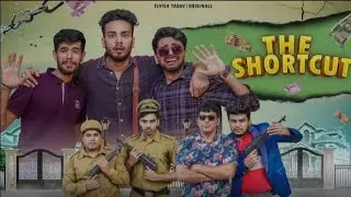 The Shortcut ||Elvish Yadav|| 