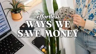 25 EFFORTLESS Ways We SAVE MONEY (Without Even Trying) | Money Saving Tips